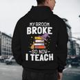 Halloween Teacher Tee My Broom Broke So Now I Teach Men's Hoodie Back Print, novelty gifts, funny gifts