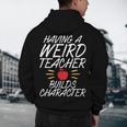 Having a Weird Teacher Builds Character School Teacher Men's Hoodie Back Print, novelty gifts, funny gifts Having a Weird Teacher Builds Character School Teacher Men's Hoodie Back Print, novelty gifts, funny gifts
