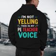 I’m Not Yelling This Is My PE School Teacher Voice I Teach Men's Hoodie Back Print, novelty gifts, funny gifts I’m Not Yelling This Is My PE School Teacher Voice I Teach Men's Hoodie Back Print, novelty gifts, funny gifts