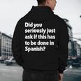 Did You Just Ask If This Has To Be Done In Spanish Teacher Men's Hoodie Back Print, novelty gifts, funny gifts Did You Just Ask If This Has To Be Done In Spanish Teacher Men's Hoodie Back Print, novelty gifts, funny gifts