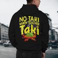 No Taki When Teacher Taki Education Classroom Teacher Men's Hoodie Back Print, novelty gifts, funny gifts No Taki When Teacher Taki Education Classroom Teacher Men's Hoodie Back Print, novelty gifts, funny gifts