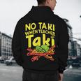 No Taki When Teacher Taki Teacher Pun Humor Men's Hoodie Back Print, novelty gifts, funny gifts