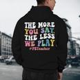 The More You Say The Less We Play PE Teacher Men Women Men's Hoodie Back Print, novelty gifts, funny gifts The More You Say The Less We Play PE Teacher Men Women Men's Hoodie Back Print, novelty gifts, funny gifts