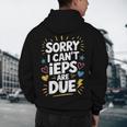 Sorry I Can'T Ieps Are Due Cute Elementary Teacher Iep Sped Men's Hoodie Back Print, novelty gifts, funny gifts