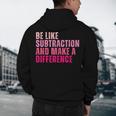 Be Like Subtraction And Make A Difference Math Teacher Men's Hoodie Back Print, novelty gifts, funny gifts Be Like Subtraction And Make A Difference Math Teacher Men's Hoodie Back Print, novelty gifts, funny gifts