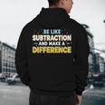 Be Like Subtraction And Make A Difference Teachers Men's Hoodie Back Print, novelty gifts, funny gifts Be Like Subtraction And Make A Difference Teachers Men's Hoodie Back Print, novelty gifts, funny gifts