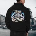 I Teach The Cutest Little Dolphins Cute Animal Teacher Men's Hoodie Back Print, novelty gifts, funny gifts