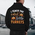 I Teach The Cutest Little Turkeys For Teacher Thanksgiving Men's Hoodie Back Print, novelty gifts, funny gifts I Teach The Cutest Little Turkeys For Teacher Thanksgiving Men's Hoodie Back Print, novelty gifts, funny gifts