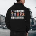 I Teach Future Superheroes Last Day Back To School Teacher Men's Hoodie Back Print, novelty gifts, funny gifts I Teach Future Superheroes Last Day Back To School Teacher Men's Hoodie Back Print, novelty gifts, funny gifts