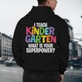 I Teach Kindergarten What Is Your Superpower Teacher Men's Hoodie Back Print, novelty gifts, funny gifts