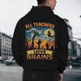 All Teachers Love Brains Shirt Teacher Halloween Tee Men's Hoodie Back Print, novelty gifts, funny gifts All Teachers Love Brains Shirt Teacher Halloween Tee Men's Hoodie Back Print, novelty gifts, funny gifts