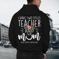 I Have Two Titles Teacher And Mom I Rock Them Both Floral Men's Hoodie Back Print, novelty gifts, funny gifts I Have Two Titles Teacher And Mom I Rock Them Both Floral Men's Hoodie Back Print, novelty gifts, funny gifts