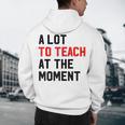 Quote A Lot To Teach At The Moment Teacher Women Men's Hoodie Back Print, novelty gifts, funny gifts Quote A Lot To Teach At The Moment Teacher Women Men's Hoodie Back Print, novelty gifts, funny gifts