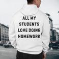 All My Students Love Doing Homework Teacher Lie Party Men's Hoodie Back Print, novelty gifts, funny gifts