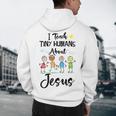I Teach Tiny Humans About Jesus Sunday School Teacher Men's Hoodie Back Print, novelty gifts, funny gifts I Teach Tiny Humans About Jesus Sunday School Teacher Men's Hoodie Back Print, novelty gifts, funny gifts