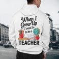 When I Grow Up I Want To Be Teacher Kids Men's Hoodie Back Print, novelty gifts, funny gifts
