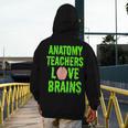 Anatomy Teachers Love Brains Halloween Teacher Costume Shirt Men's Hoodie Back Print, funny design