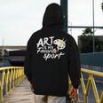 Art Is My Favorite Sport Artist Art Lover Teacher Men's Hoodie Back Print, funny design