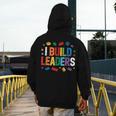 I Build Leaders Bricks Building Blocks Teacher Brick Builder Men's Hoodie Back Print, funny design