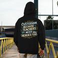 Custodian Because Teachers Need Heroes Too School Janitor Men's Hoodie Back Print, funny design