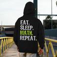 Eat Sleep Math Repeat Teacher Lover Men's Hoodie Back Print, funny design Eat Sleep Math Repeat Teacher Lover Men's Hoodie Back Print, funny design