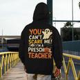 Halloween Preschool Teacher You Can't Scare Me Im A Teacher Men's Hoodie Back Print, funny design