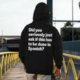 Did You Just Ask If This Has To Be Done In Spanish Teacher Men's Hoodie Back Print, funny design Did You Just Ask If This Has To Be Done In Spanish Teacher Men's Hoodie Back Print, funny design