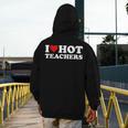 I Love Hot Teachers Men's Hoodie Back Print, funny design