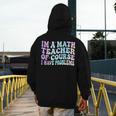 Math Teacher Im a Math Teacher Of Course I Have Problems Men's Hoodie Back Print, funny design Math Teacher Im a Math Teacher Of Course I Have Problems Men's Hoodie Back Print, funny design