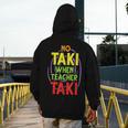 No Taki When Teacher Taki Education Classroom Teacher Men's Hoodie Back Print, funny design No Taki When Teacher Taki Education Classroom Teacher Men's Hoodie Back Print, funny design