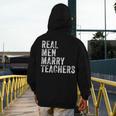 Real Men Marry Teachers Future Husband Wife Engagement Men's Hoodie Back Print, funny design Real Men Marry Teachers Future Husband Wife Engagement Men's Hoodie Back Print, funny design