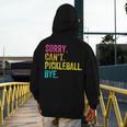 Sorry Can't Pickleball Bye Teacher Student Sport Men's Hoodie Back Print, funny design