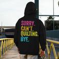 Sorry Can't Quilting Bye Teacher Student Quilting Men's Hoodie Back Print, funny design Sorry Can't Quilting Bye Teacher Student Quilting Men's Hoodie Back Print, funny design