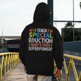 I Teach Special Education SPED Special Education Teacher For Men Women Men's Hoodie Back Print, funny design I Teach Special Education SPED Special Education Teacher For Men Women Men's Hoodie Back Print, funny design
