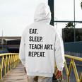 Eat Sleep Teach Art Repeat Teaching Art Teacher Men's Hoodie Back Print, funny design Eat Sleep Teach Art Repeat Teaching Art Teacher Men's Hoodie Back Print, funny design