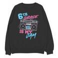 6th Grade Is My Jam Vintage 80s Boombox Teacher Student Unisex Sweatshirt, trending gift