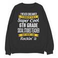 6th Grade Social Studies Teacher Appreciation Unisex Sweatshirt, trending gift 6th Grade Social Studies Teacher Appreciation Unisex Sweatshirt, trending gift