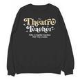 Theatre Teacher Back To School Essential Must Have Unisex Sweatshirt, trending gift