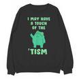 Autism Awareness Neurodiversity Teacher Frog I May Have A Touch Of The Tism Neurodivergent Small Unisex Sweatshirt, trending gift Autism Awareness Neurodiversity Teacher Frog I May Have A Touch Of The Tism Neurodivergent Small Unisex Sweatshirt, trending gift