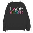 Back To School I Love My Students Teachers Women Boys Girls Unisex Sweatshirt, trending gift Back To School I Love My Students Teachers Women Boys Girls Unisex Sweatshirt, trending gift