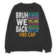 Bruh We Back Bruh No Cap We'Re Back Teacher Student Unisex Sweatshirt, trending gift Bruh We Back Bruh No Cap We'Re Back Teacher Student Unisex Sweatshirt, trending gift