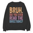 Bruh Did You Even Read The Directions Bruh Teacher For Men Women Unisex Sweatshirt, trending gift