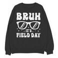 Bruh It's Field Day Teacher Boys Girls Kids Happy Field Day Unisex Sweatshirt, trending gift