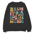 Bruh It's A Good Day To Make Music Musician Music Teacher Unisex Sweatshirt, trending gift
