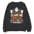You Can't Scare Me I'm A Retired Teacher Shirt Halloween Unisex Sweatshirt, trending gift You Can't Scare Me I'm A Retired Teacher Shirt Halloween Unisex Sweatshirt, trending gift