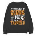 You Can't Scare Me I'm A Teacher Halloween Spooky Season Unisex Sweatshirt, trending gift You Can't Scare Me I'm A Teacher Halloween Spooky Season Unisex Sweatshirt, trending gift