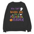 You Cant Scare Me Im A Preschool Teacher Unisex Sweatshirt, trending gift You Cant Scare Me Im A Preschool Teacher Unisex Sweatshirt, trending gift