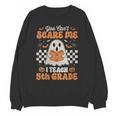 You Can't Scare Me I Teach 5th Grade Retro Teacher Halloween Unisex Sweatshirt, trending gift You Can't Scare Me I Teach 5th Grade Retro Teacher Halloween Unisex Sweatshirt, trending gift