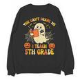 You Can't Scare Me I Teach 5th Grade Teacher Halloween Ghost Unisex Sweatshirt, trending gift You Can't Scare Me I Teach 5th Grade Teacher Halloween Ghost Unisex Sweatshirt, trending gift