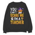You Cant Scare Me Im A Teacher Halloween Trick Or Teach 2024 Unisex Sweatshirt, trending gift